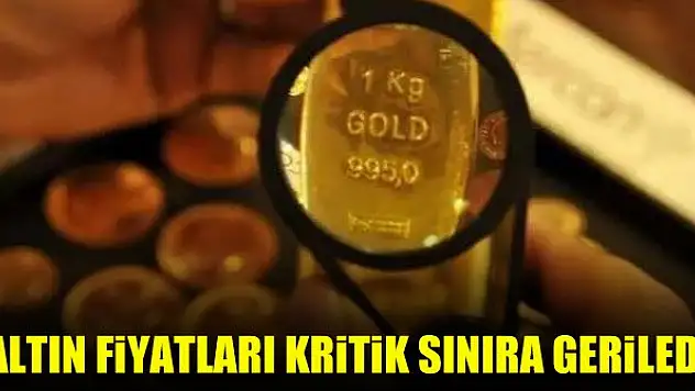 Altın fiyatları kritik sınıra geriledi