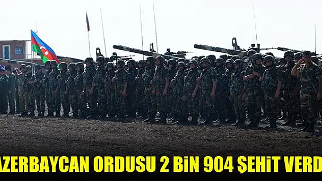 Azerbaycan ordusu Karabağ'daki savaşta 2 bin 904 şehit verdi