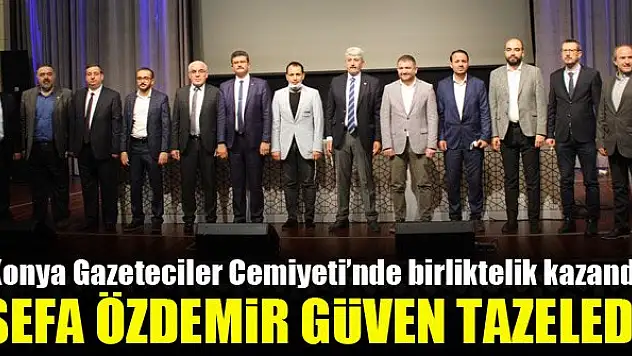 Konya Gazeteciler Cemiyeti'nde Sefa Özdemir güven tazeledi