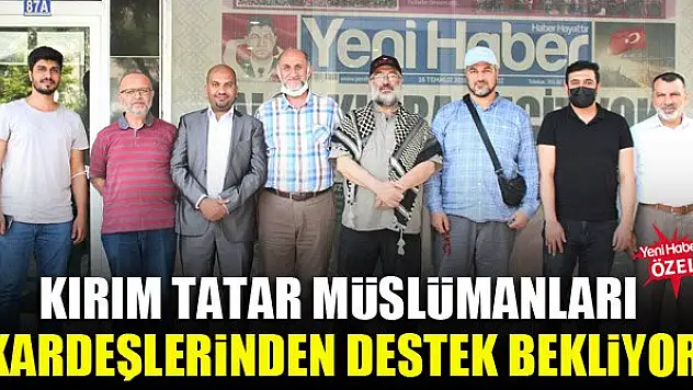 Kırım Tatar Müslümanları kardeşlerinden destek bekliyor