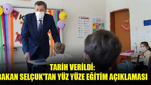 Tarih verildi: Milli Eğitim Bakanı Selçuk'tan yüz yüze eğitim açıklaması