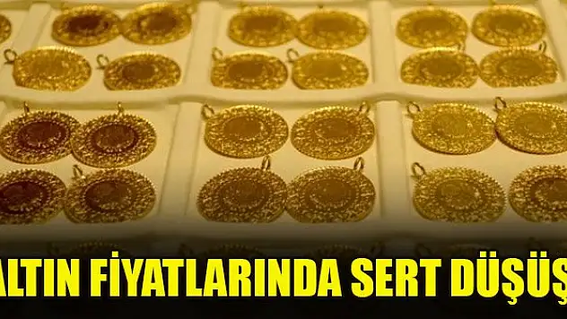 Altın fiyatlarında sert düşüş