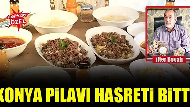 Konya pilavı hasreti bitti