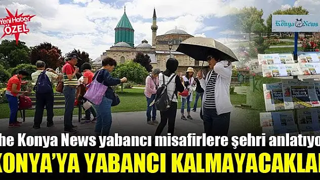 The Konya News yabancı misafirlere şehri anlatıyor