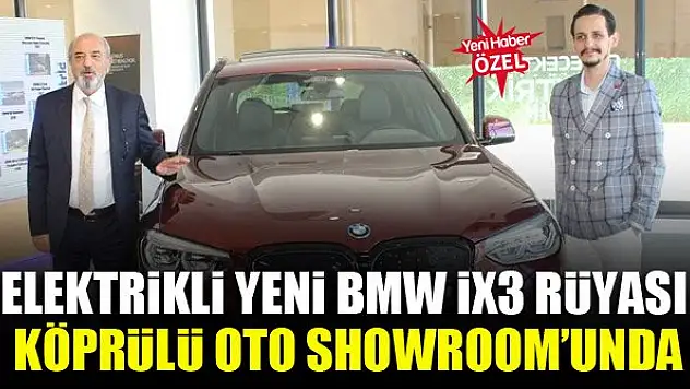 Elektrikli yeni BMW İX3 rüyası Köprülü Oto Showroom'unda