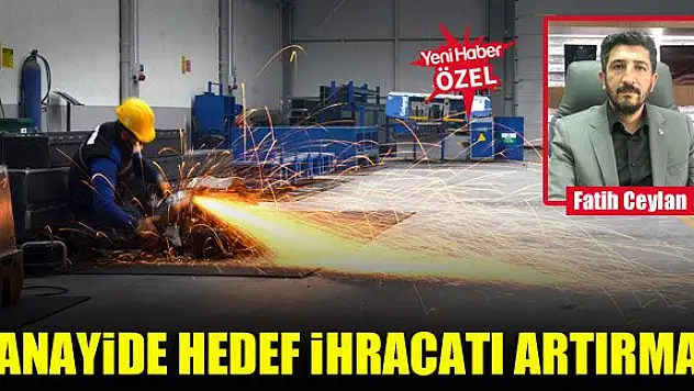 Sanayide hedef ihracatı artırmak