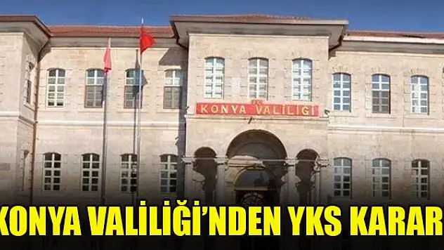 Konya İl Umumi Hıfzıssıhha Kurulu'nun aldığı YKS kararları açıklandı
