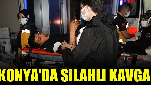 Konya'da silahlı kavga!