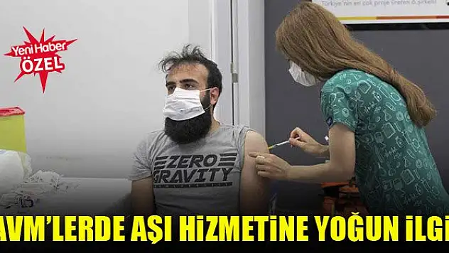 AVM'lerde aşı hizmetine yoğun ilgi!