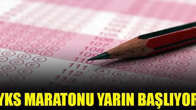 YKS maratonu yarın başlıyor