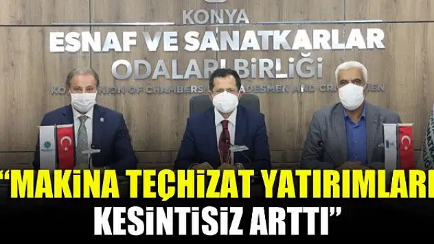 Ziya Altunyaldız: Makina teçhizat yatırımları kesintisiz arttı
