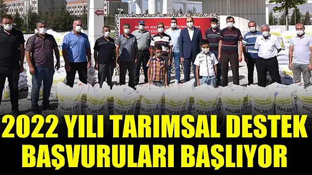 2022 yılı tarımsal destek başvuruları başlıyor