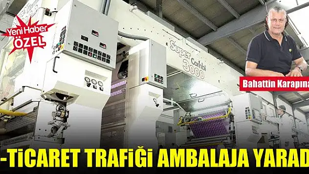 E-ticaret trafiği ambalaja yaradı