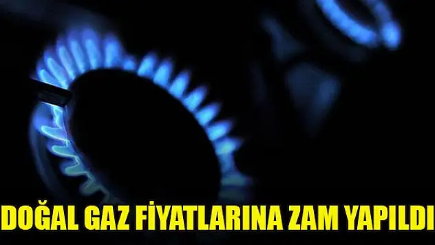 Doğal gaz fiyatlarına zam yapıldı