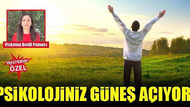 Psikolojiniz güneş açıyor!