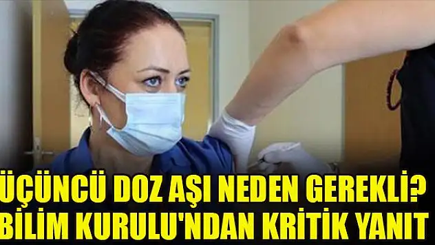 Üçüncü doz aşı neden gerekli? Bilim Kurulu'ndan kritik yanıt