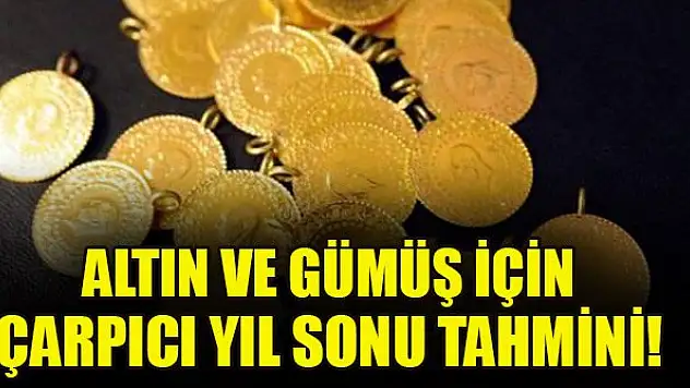 Altın ve gümüş için çarpıcı yıl sonu tahmini!