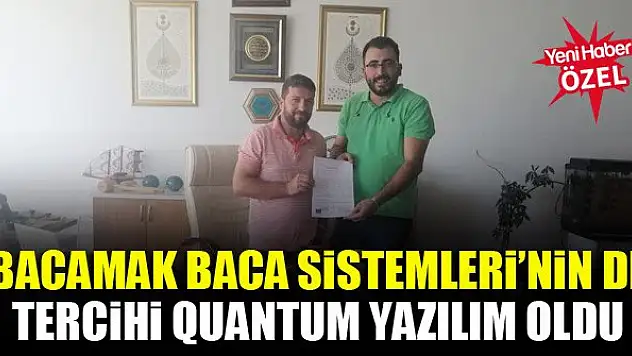 Bacamak Baca Sistemleri'nin de tercihi Quantum Yazılım oldu