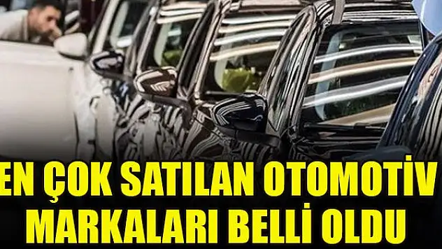 En çok satılan otomotiv markaları belli oldu