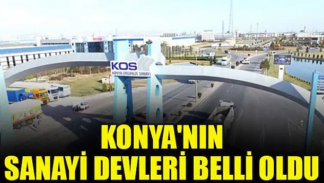 Konya'nın sanayi devleri belli oldu