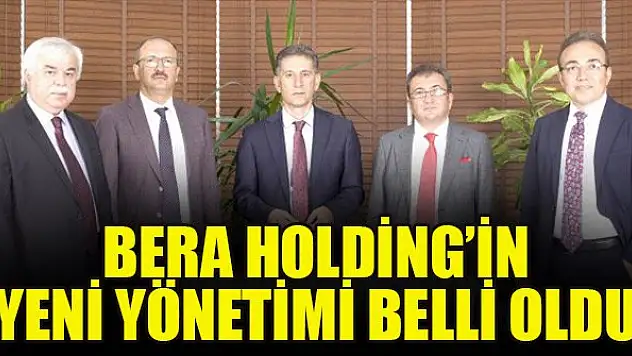 Bera Holding'in yeni yönetimi belli oldu