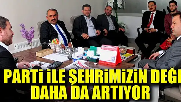 'Ak Parti ile şehrimizin değeri daha da artıyor'