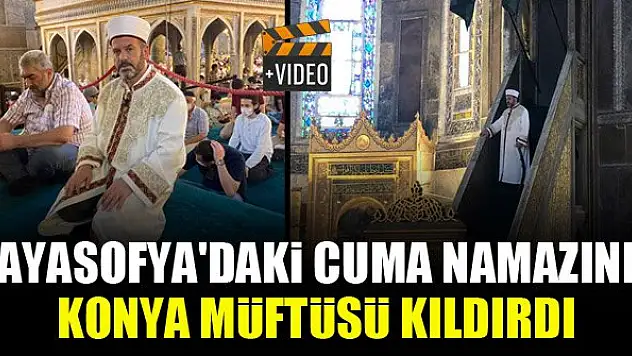 Ayasofya'daki Cuma namazını Konya Müftüsü Doç. Dr. Ali Öge kıldırdı
