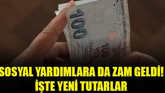 Sosyal yardımlara da zam geldi! İşte yeni tutarlar