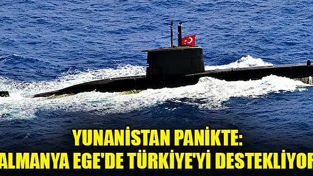 Yunanistan panikte: Almanya Ege'de Türkiye'yi destekliyor