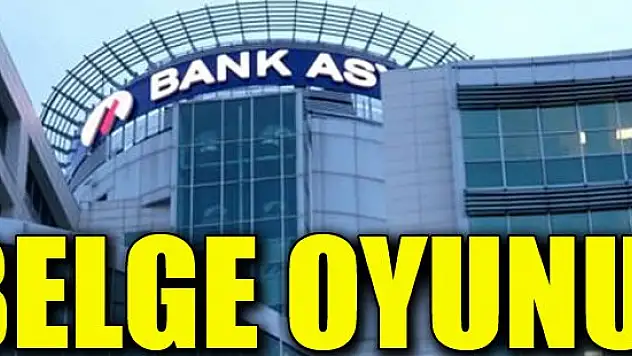 Bank Asya ortaklarının belge oyunu