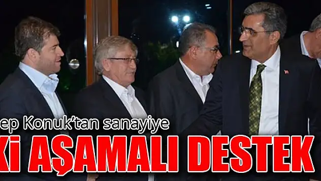Konuk'tan sanayiye iki aşamalı destek