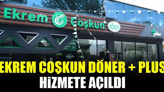 Ekrem Coşkun Döner + Plus hizmete açıldı