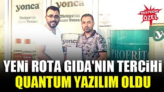 Yeni Rota Gıda'nın tercihi Quantum Yazılım oldu