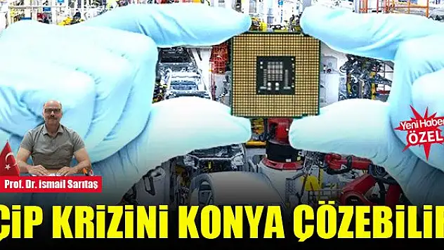 Çip krizini Konya çözebilir