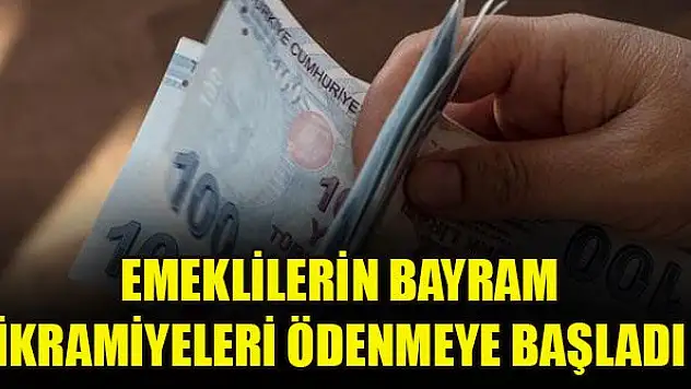 Emeklilerin bayram ikramiyeleri ödenmeye başladı
