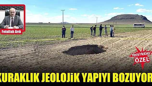 Kuraklık jeolojik yapıyı bozuyor!