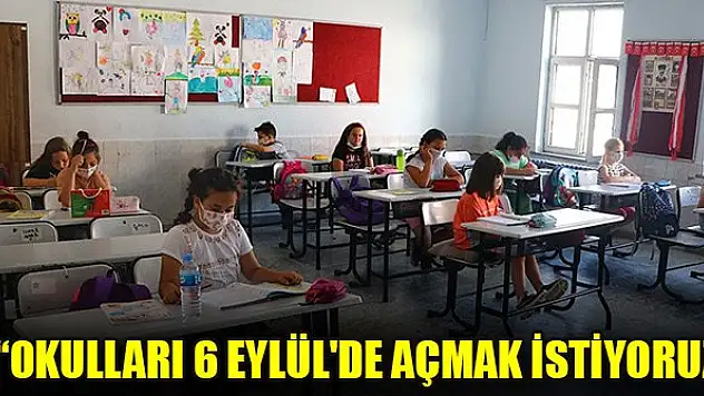 Milli Eğitim Bakanı Selçuk: Okulları 6 Eylül'de açmak istiyoruz