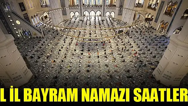 İl il bayram namazı saatleri