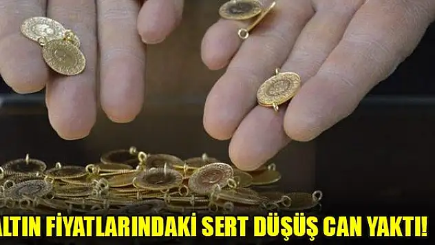 Altın fiyatlarındaki sert düşüş can yaktı!