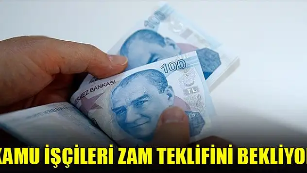Kamu işçileri zam teklifini bekliyor