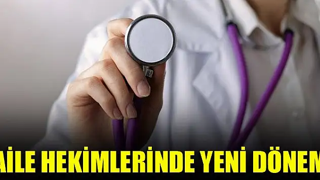 Aile hekimlerinde yeni dönem