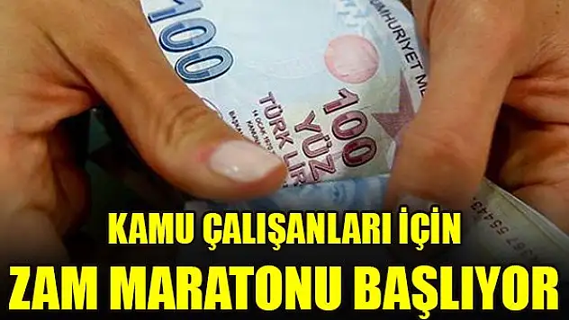 Kamu çalışanları için zam maratonu başlıyor