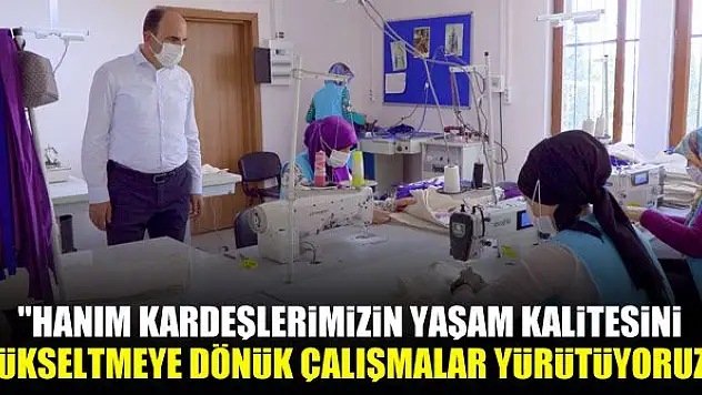 Başkan Altay: Hanım kardeşlerimizin yaşam kalitesini yükseltmeye dönük çalışmalar yürütüyoruz