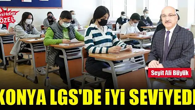 Konya LGS'de iyi seviyede