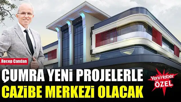 Çumra yeni projelerle cazibe merkezi olacak