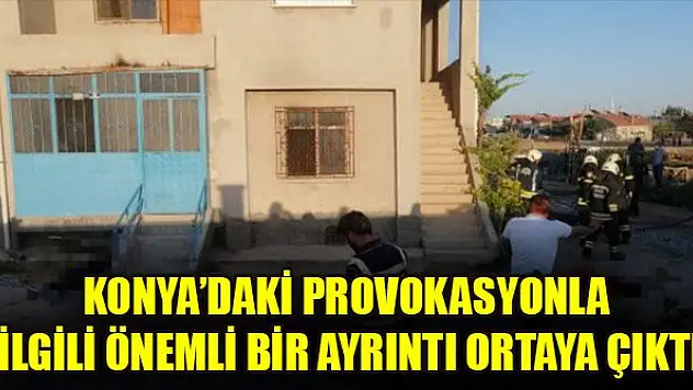 Konya'daki provokasyonla ilgili önemli ayrıntı!