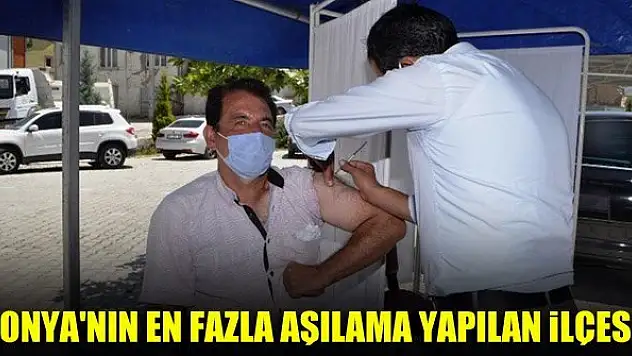 Konya'nın en fazla aşılama yapılan ilçesi!