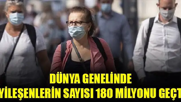 Dünya genelinde iyileşenlerin sayısı 180 milyonu geçti