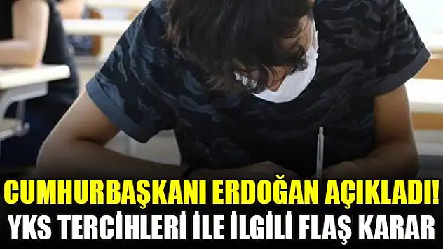 Cumhurbaşkanı Erdoğan açıkladı! YKS tercihleri ile ilgili flaş karar