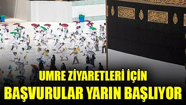 Umre ziyaretleri için başvurular yarın başlıyor